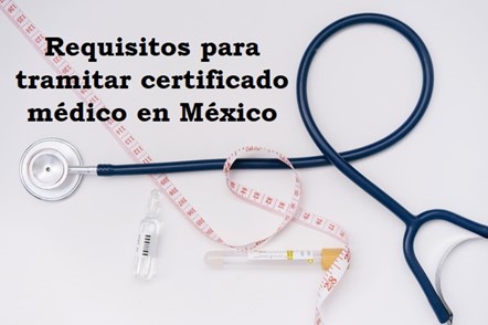 Todo lo que necesita saber un mexicano sobre el certificado médico.